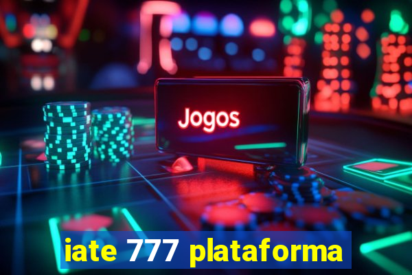 iate 777 plataforma